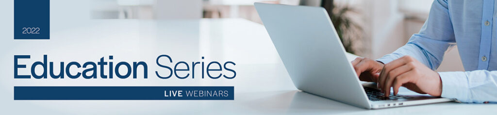 2022 Education series live webinars